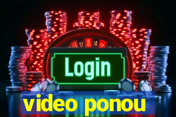 video ponou